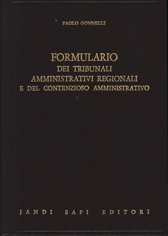 Formulario dei tribunali amministrativi regionali e del contenzioso amministrativo - Paolo Gonnelli - copertina