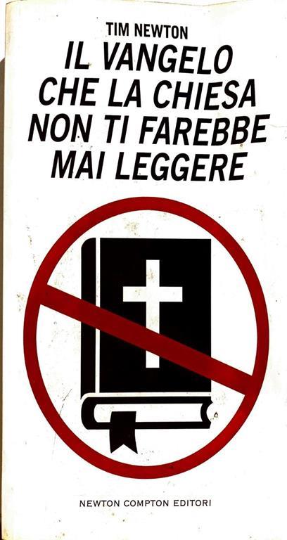 Il Vangelo che la Chiesa non ti farebbe mai leggere - Tim Newton - copertina