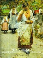 Vita a Venezia. Colore e sentimento nella pittura veneta dell'800