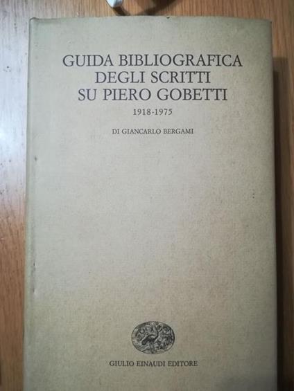 Guida bibliografica degli scritti su Piero Gobetti 1918 - 1975 - Giancarlo Bergami - copertina