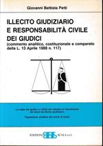 Illecito giudiziario e responsabilità civile dei giudici (commento analitico, costituzionale e comparato della L. 13 Aprile 1988 n. 117)