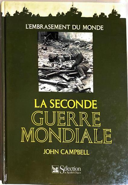 La Seconde Guerre Mondiale L'Embrasement du Monde - John Campbell - copertina