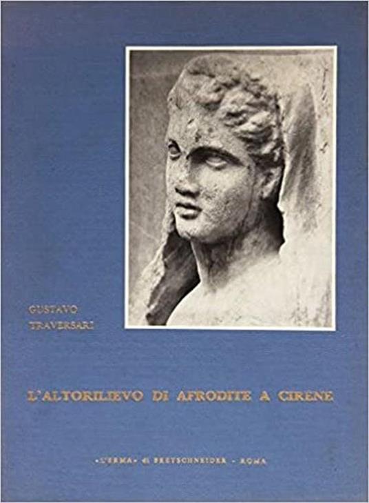 L' altorilievo di Afrodite a Cirene - Gustavo Traversari - copertina