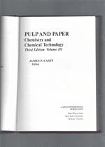 Pulp and Paper: Chemistry and Chemical Technology: Chemistry and Chemical Technology, Volume I,II,III,IV