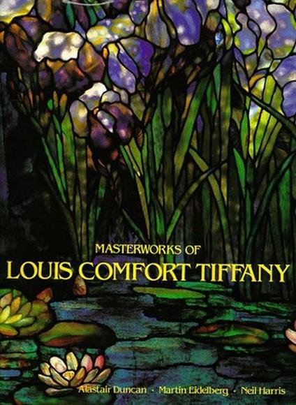 Masterworks of Louis Comfort Tiffany - Alastair Duncan - copertina