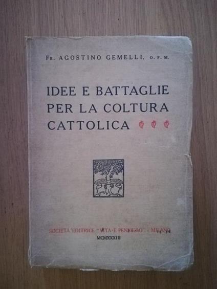 Idee e battaglie per la coltura cattolica - Agostino Gemelli - copertina