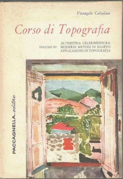 Corso di topografiia (volume III: altimetria celerimensura, moderni metodi di rilievo, applicazioni di topografia) - copertina