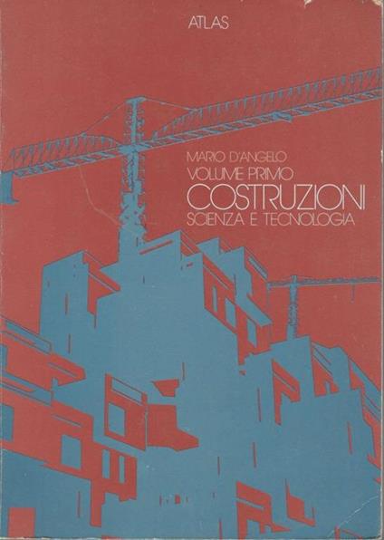 Costruzioni scienza e tecnologia (volume primo) - Mario D'Angelo - copertina