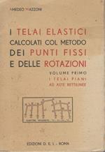 I telai elastici calcolati col metodo dei punti fissi e delle rotazioni (volume primo) I telai piani ad aste rettilinee