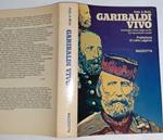 Garibaldi vivo. Antologia critica degli scritti con documenti inediti