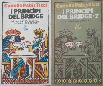 I principi del bridge (due volumi): un campione del blue team vi insegna i suoi segreti; tecnica della licitazione - Camillo Pabis Ticci - copertina
