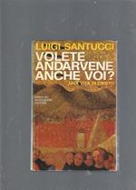 Volete andarvene anche voi?