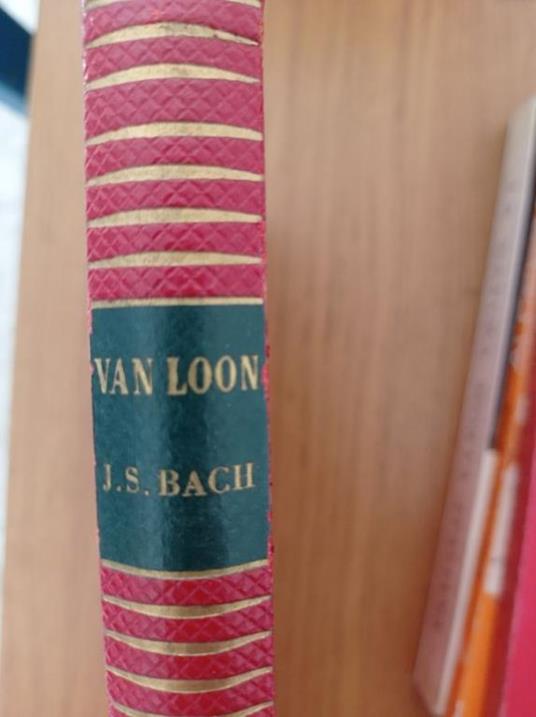 La vita e i tempi di J.S. Bach - Hendrik Willem Van Loon - copertina