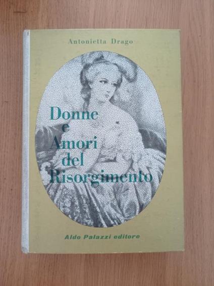Donne e Amori del Risorgimento - Antonietta Drago - copertina