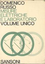 Misure elettriche e laboratorio. Teoria e pratica (Volume unico)