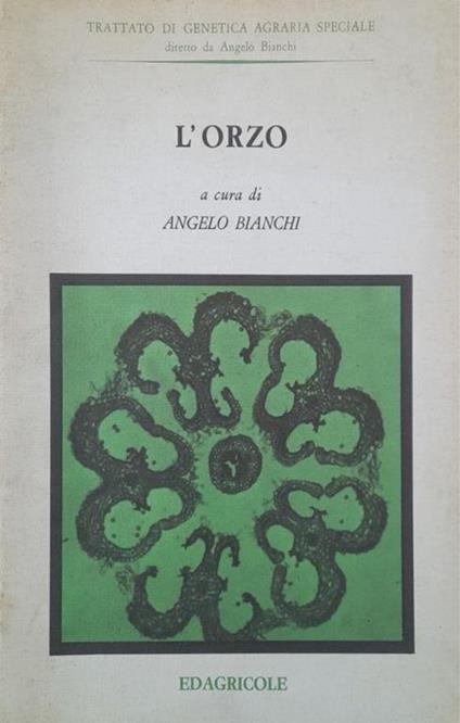 Trattato di genetica agraria speciale: L'orzo (quaderno VIII) - Angelo Bianchi - copertina