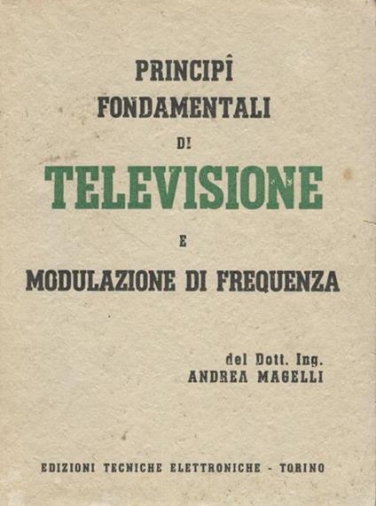 Principi fondamentali di televisione e modulazione di frequenza - Andrea Marelli - copertina