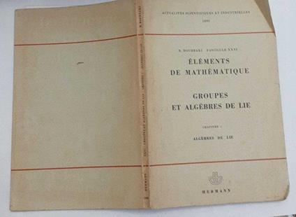 Elements de mathematique. Groupes et algebres de lie. Fascicule XXVI. Chapitre 1 Algebres de Lie - copertina