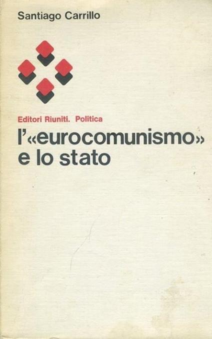 L' eurocomunismo e lo stato - Santiago Carrillo - copertina