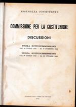 Commissione per la Costituzione. Discussioni: prima sottocommissione dal 26 Luglio 1946 - al 19 Dicembre 1946; Terza sottocommissione dal 26 Luglio 1946 - al 26 Ottobre 1946