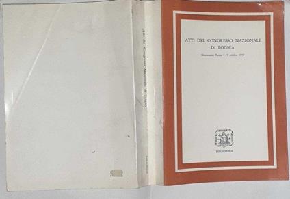 Atti del congresso nazionale di logica. Montecatini Terme 1-5 ottobre 1979 - copertina