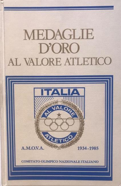Medaglie d'oro al valore atletico. AMOVA 1934-1985 - copertina