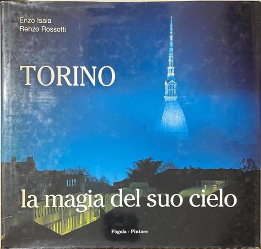 Torino. La magia del suo cielo - Enzo Isaia - copertina