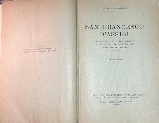 San Francesco D'Assisi. Nuova e unica traduzione approvata dall'autore per Mons. Benedetto Neri - Johannes Joergensen - copertina