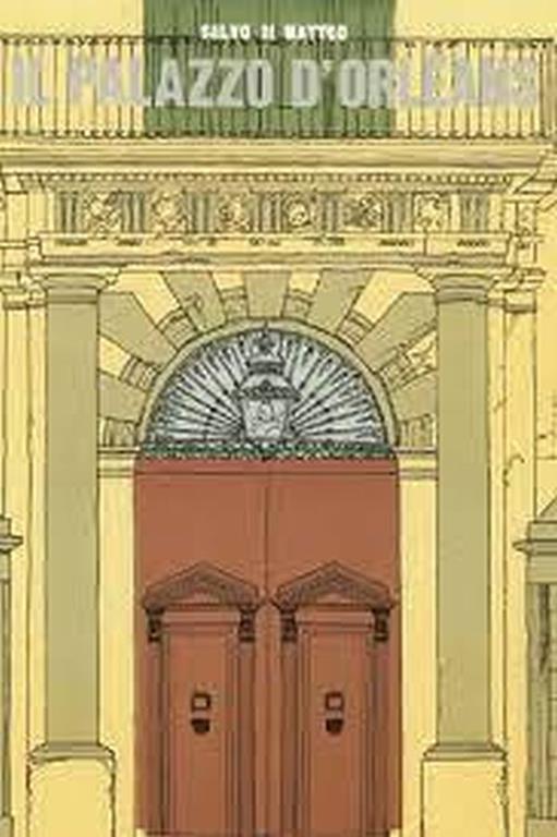 Il Palazzo d'Orléans e il suo parco. Origini e vicende del palazzo della Presidenza della Regione Siciliana - copertina