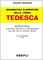 Grammatica elementare della lingua tedesca. Morfologia con temi, dialoghi e vocabolario ad uso delle scuole medie