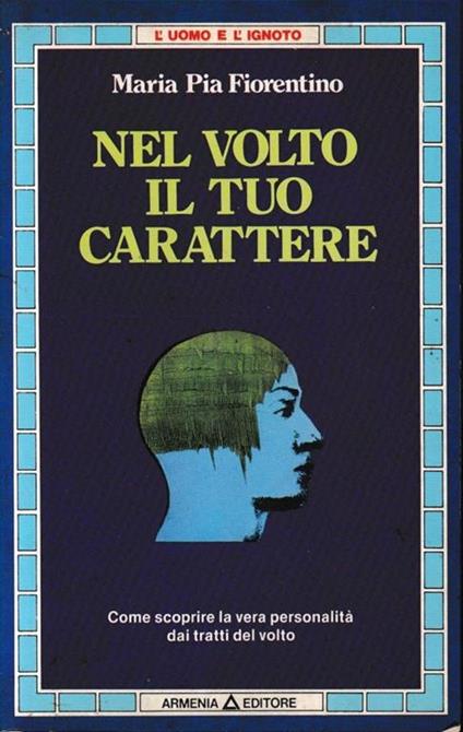 Nel volto il tuo carattere - Maria Pia Fiorentino - copertina