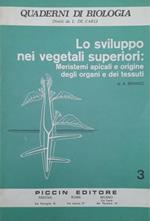 Quaderni di biologia. Lo sviluppo nei vegetali superiori: meristemi apicali e origine degli organi e dei tessuti