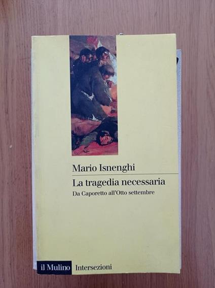 La tragedia necessaria : da Caporetto all'Otto settembre - Mario Isnenghi - copertina