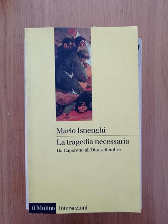 La tragedia necessaria : da Caporetto all'Otto settembre - Mario Isnenghi - copertina