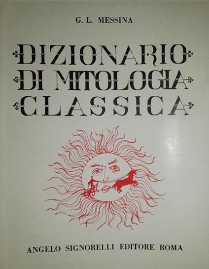 Dizionario di mitologia classica - Giuseppe L. Messina - copertina