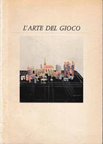 L' arte del gioco. Catalogo di Mostra