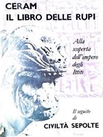 Il libro delle rupi. Alla scoperta dell'impero degli ittiti