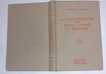 La construction des tunnels, galeries et souterrains - copertina
