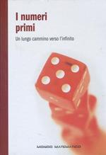 I numeri primi. Un lungo cammino verso l'infinito