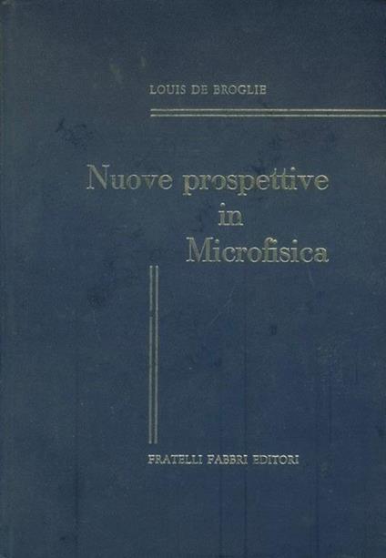 Nuove prospettive in microfisica - Louis de Broglie - copertina