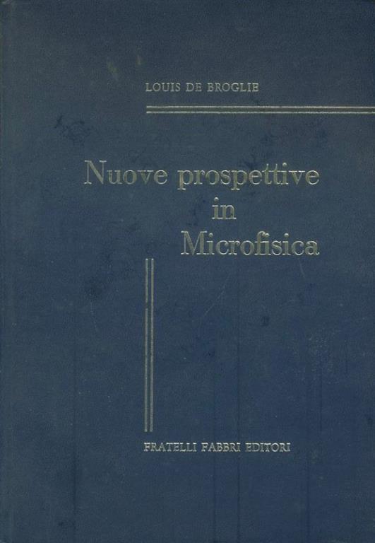 Nuove prospettive in microfisica - Louis de Broglie - copertina