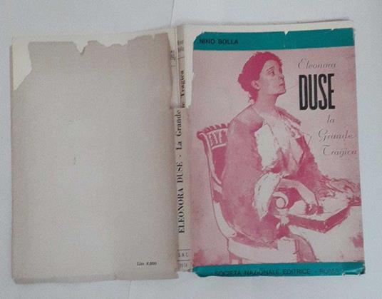 Eleonora Duse. La grande tragica 1858-1924 - Nino Bolla - copertina