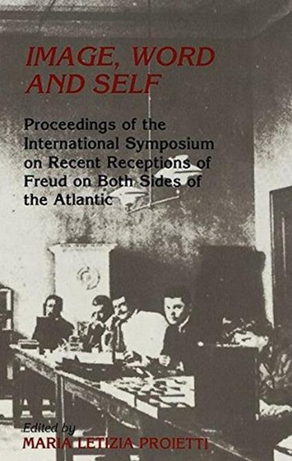 Image, Word and Self: Proceedings of the International Symposium on Recent Receptions of Freud on Both Sides of the Atlantic - copertina