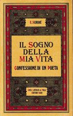 Il sogno della mia vita. Confessione di un poeta. Ristampa anastatica dell'edizione del 1929