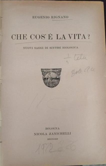 Che cos'è la vita? Nuovi saggi di sintesi biologica - Eugenio Rignano - copertina
