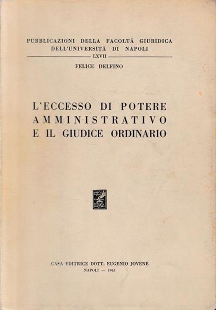 L' eccesso di potere amministrativo e il giudice ordinario - Felice Delfino - copertina