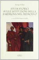 Studi storici sulle istituzioni della Sardegna nel Medio Evo