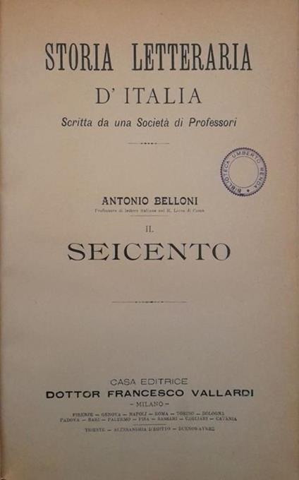 Storia letteraria d'Italia scritta da una società di professori: il seicento - Antonio Belloni - copertina