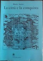 La città e la conquista. Mappe e documenti sulla trasformazione urbana e territoriale nell'America centrale del 500