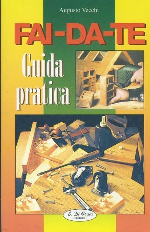 Fai da te. Guida pratica - Augusto Vecchi - copertina